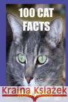 100 Cat Facts Alan Toner 9781976219962 Createspace Independent Publishing Platform