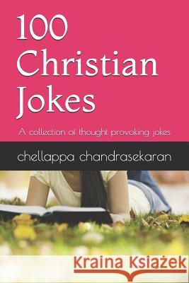 100 Christian Jokes: A Collection of Thought Provoking Jokes Chellappa Chandrasekaran 9781790473090 Independently Published - książka