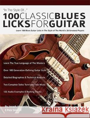 100 Classic Blues Licks for Guitar Alexander, Joseph 9781911267744 www.fundamental-changes.com - książka