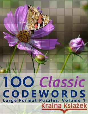 100 Classic Codewords: Large Format Puzzles: Volume 1 John Oga 9781687366917 Independently Published - książka