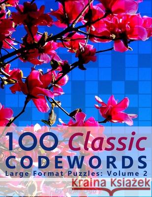 100 Classic Codewords: Large Format Puzzles: Volume 2 John Oga 9781688418837 Independently Published - książka