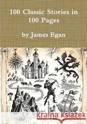 100 Classic Stories in 100 Pages James Egan 9781326235642 Lulu.com - książka