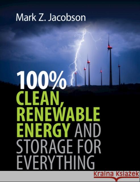 100% Clean, Renewable Energy and Storage for Everything Mark Z. Jacobson 9781108790833 Cambridge University Press - książka