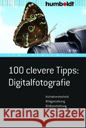 100 clevere Tipps Digitalfotografie : Aufnahmetechnik, Bildgestaltung, Bildbearbeitung Striewisch, Tom 9783869101958 Humboldt - książka