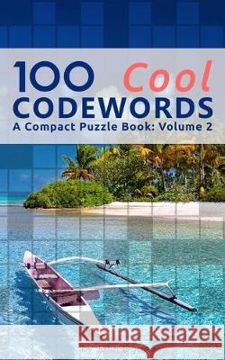 100 Cool Codewords: A Compact Puzzle Book: Volume 2 John Oga 9781088971086 Independently Published - książka