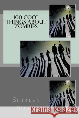 100 Cool Things About Zombies Siluk, Shirley 9780692243909 Freetothink Books - książka