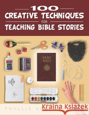 100 Creative Techniques for Teaching Bible Stories Phyllis Vos Wezeman 9781949628029 Pastoral Center - książka