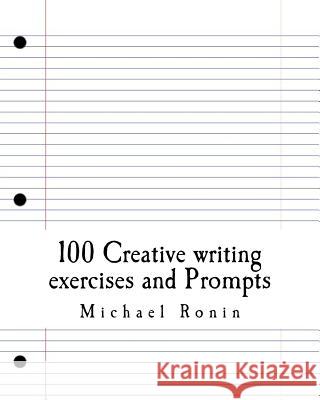 100 Creative writing exercises and Prompts Ronin, Michael 9781979691932 Createspace Independent Publishing Platform - książka
