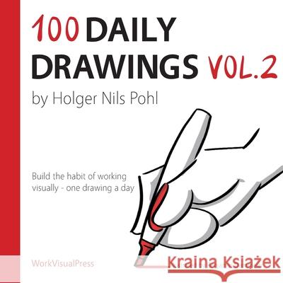 100 Daily Drawings Vol.2 Holger Nils Pohl 9783982120034 Workvisualpress - Holger Nils Pohl - książka