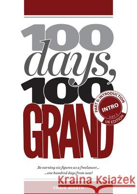 100 Days, 100 Grand: Part 0 - Introduction and Day 0 Chris Worth 9781912795086 Redpump Ltd - książka