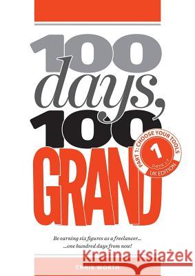 100 Days, 100 Grand: Part 1 - Choose your tools Worth, Chris 9781912795093 Redpump Ltd - książka