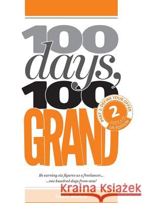 100 Days, 100 Grand: Part 2 - Define your offer Worth, Chris 9781912795109 Redpump Ltd - książka