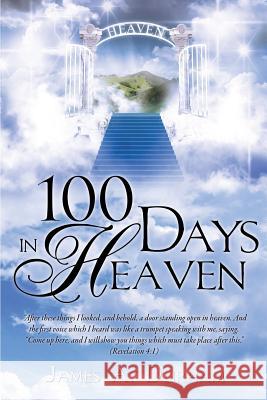 100 Days in Heaven James A Durham 9781626979246 Xulon Press - książka