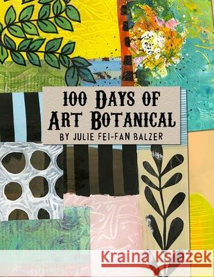 100 Days of Art Botanical Balzer Julie Fei-Fan Balzer 9798744080464 Independently published - książka