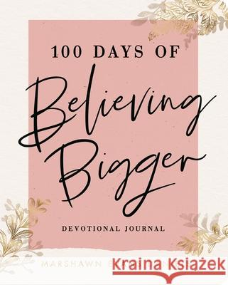 100 Days of Believing Bigger Marshawn Evans Daniels 9781644548110 Dayspring - książka