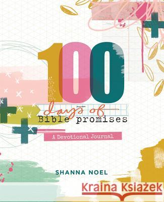 100 Days of Bible Promises: A Devotional Journal Shanna Noel 9781684082162 Dayspring - książka