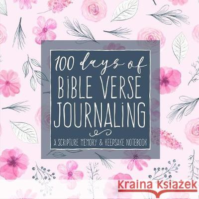 100 Days of Bible Verse Journaling: A Scripture Memory & Keepsake Notebook Shalana Frisby   9781947209794 123 Journal It Publishing - książka