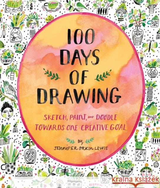 100 Days of Drawing (Guided Sketchbook): Sketch, Paint, and Doodle Towards One Creative Goal Jennifer Orkin Lewis 9781419732171 Abrams Noterie - książka