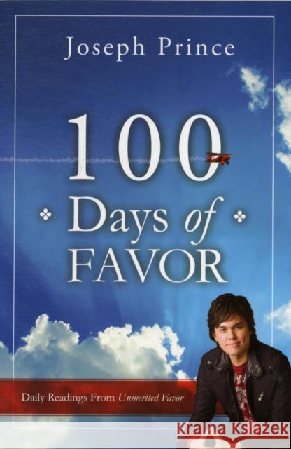 100 Days of Favor: Daily Readings from Unmerited Favor Prince, Joseph 9781616384494 Charisma House - książka