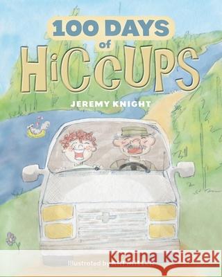 100 Days of Hiccups Jeremy Knight Ari Miller 9781038345615 FriesenPress - książka