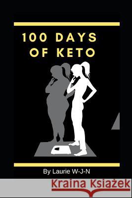 100 Days of Keto Laurie Wjn 9781728715711 Independently Published - książka