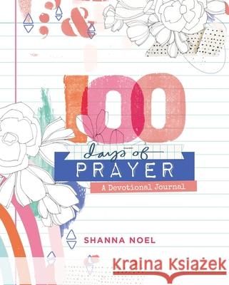 100 Days of Prayer: Devotional Journal Shanna Noel 9781644548400 Dayspring - książka