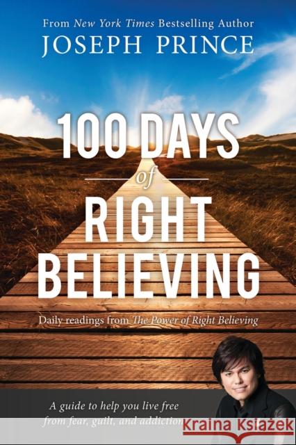 100 Days of Right Believing: Daily Readings from the Power of Right Believing Joseph Prince 9781455557134 Faithwords - książka