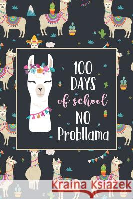 100 Days of School No Probllama Elderberry's Designs 9781793374332 Independently Published - książka