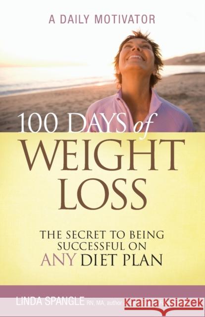 100 Days of Weight Loss: The Secret to Being Successful on Any Diet Plan Linda Spangle 9781401603731 Thomas Nelson Publishers - książka