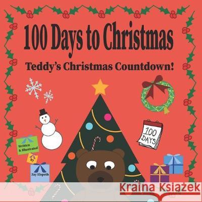 100 Days to Christmas: Teddy's Christmas Countdown! Zay Elspeth 9789811428982 A21981618 - książka