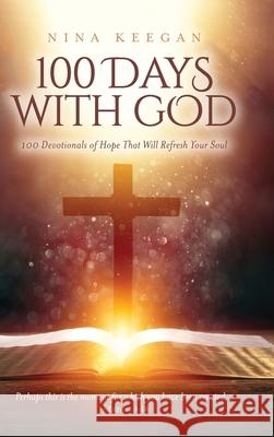 100 Days with God: 100 Devotionals of Hope That Will Refresh Your Soul Nina Keegan 9781735525914 God Cake - książka