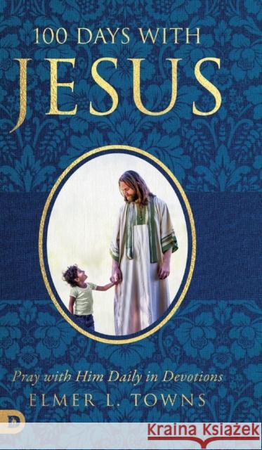 100 Days with Jesus Elmer Towns 9780768446722 Destiny Image Incorporated - książka