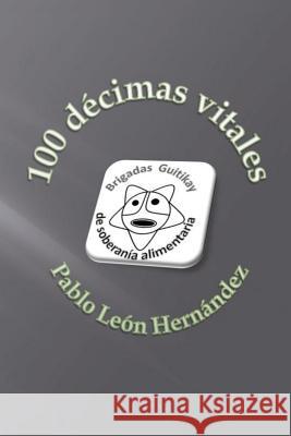 100 decimas vitales Pablo Leon 9781726464765 Createspace Independent Publishing Platform - książka