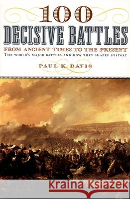 100 Decisive Battles: From Ancient Times to the Present Paul K. Davis 9780195143669 Oxford University Press - książka