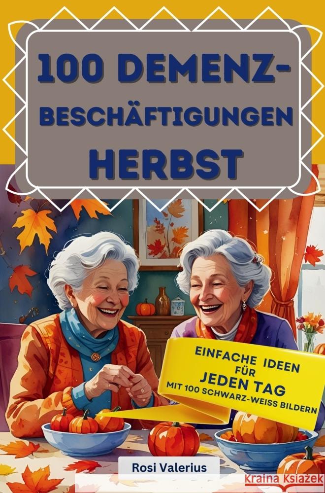 100 Demenzbeschäftigungen Herbst - einfache Ideen für jeden Tag Rosi Valerius 9789403829203 Nesterenko Verlag - książka