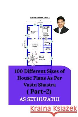 100 Different Sizes of House Plans As Per Vastu Shastra: ( Part-2) As Sethu Pathi 9781707005109 Independently Published - książka