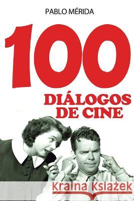 100 diálogos de cine Merida, Pablo 9781519780324 Createspace Independent Publishing Platform - książka