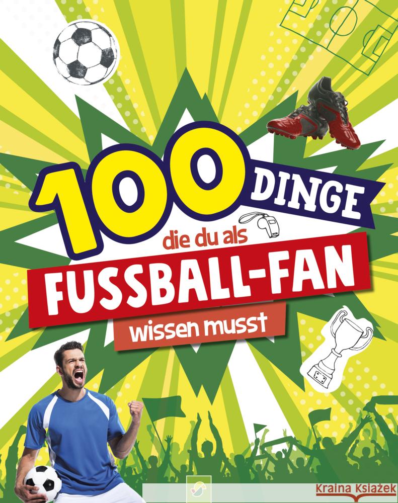 100 Dinge, die du als Fußball-Fan wissen musst Kiefer, Philip, Schwager & Steinlein Verlag 9783849941963 Schwager & Steinlein - książka