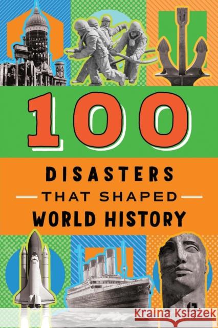 100 Disasters That Shaped World History Joanne Mattern 9781728261485 Sourcebooks Explore - książka