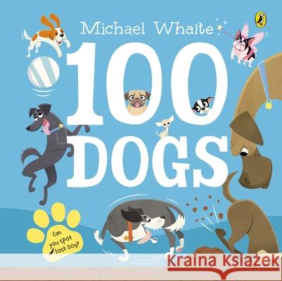 100 Dogs Whaite	 Michael 9780241349816 Penguin Random House Children's UK - książka