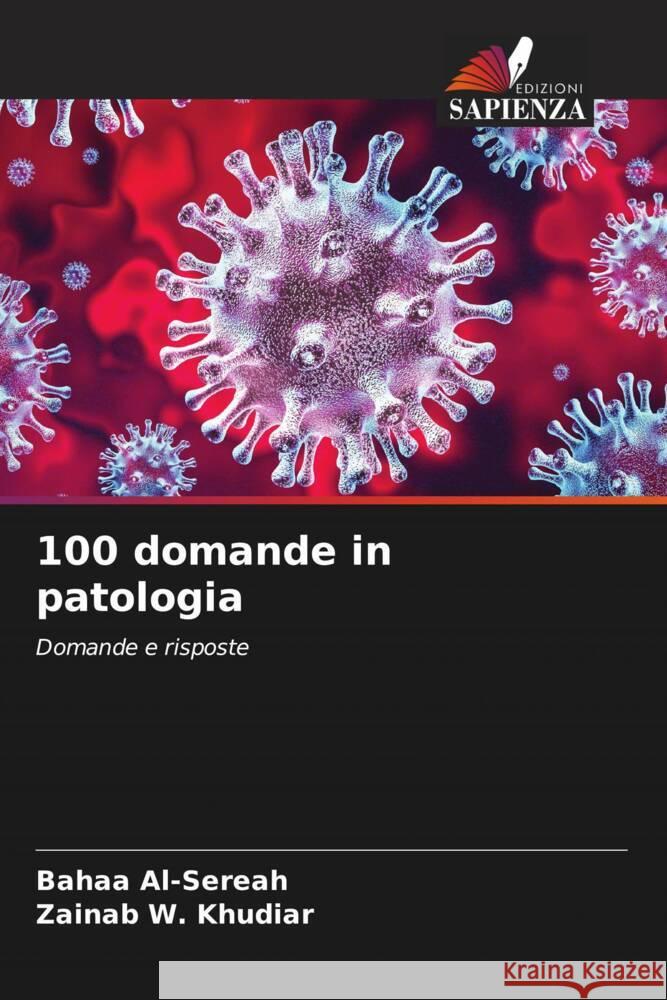 100 domande in patologia Al-Sereah, Bahaa, W. Khudiar, Zainab 9786204814056 Edizioni Sapienza - książka