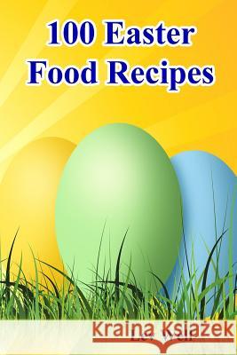 100 Easter Food Recipes Lev Well 9781530262212 Createspace Independent Publishing Platform - książka