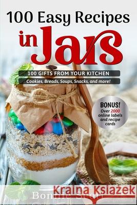 100 Easy Recipes in Jars Bonnie Scott 9781479117949 Createspace Independent Publishing Platform - książka