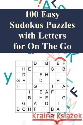 100 Easy Sudoku Puzzles with Letters for On The Go: Suitable for Beginners and Kids / Alternative to Normal Sudoku / Great Gift for Sudoku-Fans / Perf Sharpened Pencil Press 9781070487083 Independently Published - książka
