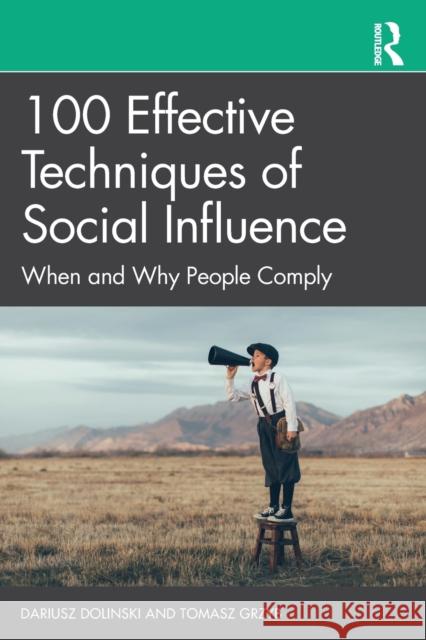 100 Effective Techniques of Social Influence: When and Why People Comply Dariusz Dolinski Tomasz Grzyb 9781032283913 Taylor & Francis Ltd - książka