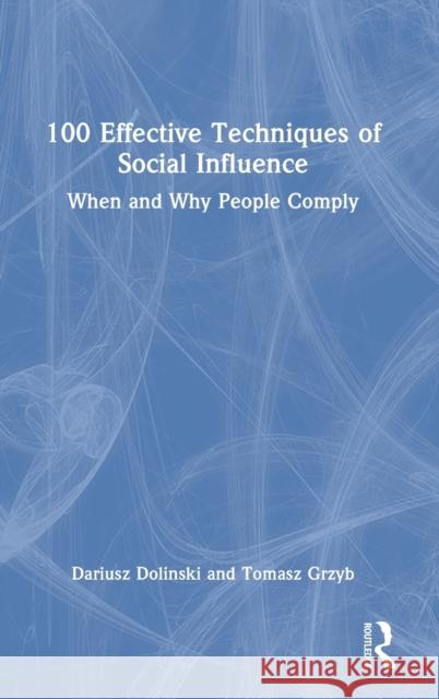 100 Effective Techniques of Social Influence: When and Why People Comply Dariusz Dolinski Tomasz Grzyb 9781032283920 Taylor & Francis Ltd - książka