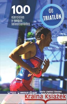 100 ejercicios y juegos seleccionados de Triatlón Jiménez Sánchez, Adolfo 9788418486814 Wanceulen Editorial - książka