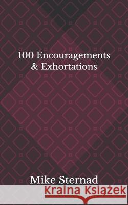 100 Encouragements & Exhortations #1 Mike Sternad 9781734345445 Mike Sternad - książka