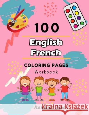 100 English French Coloring Pages Workbook: Awesome coloring book for Kids Randall Jones 9781097828876 Independently Published - książka