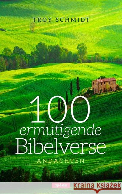 100 ermutigende Bibelverse - Andachten Schmidt, Troy 9783867732994 cap Verlag - książka